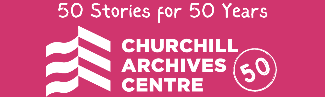 50 Stories For 50 Years - Churchill Archives Centre